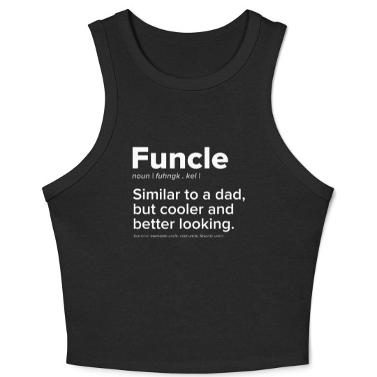 Discover Mens Funcle Similar to a Dad But Cooler Better Loo Crop Tank Top
