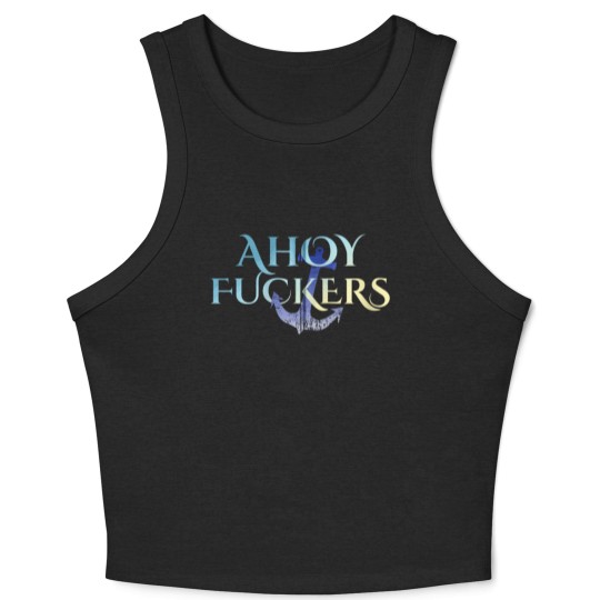 Discover Ahoy Fuckers Nasty Welcome Outfit For Sexy Waitres Crop Tank Top
