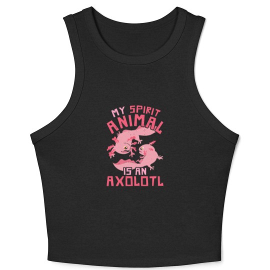 Discover Axolotl Mexican Salamander Pet My Spirit Animal Is An Axolotl Crop Tank Top
