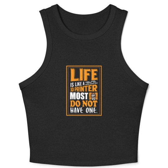Discover 3D Printing - Life is like a 3D printer Crop Tank Top