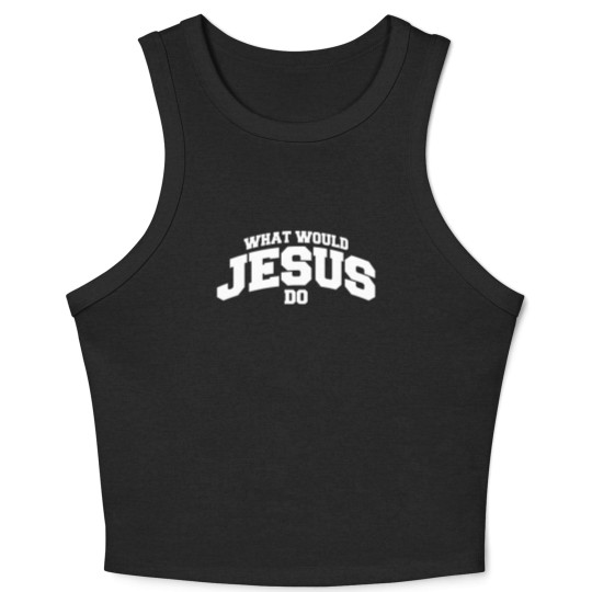 Discover What would Jesus do - What Would Jesus Do - Crop Tank Top