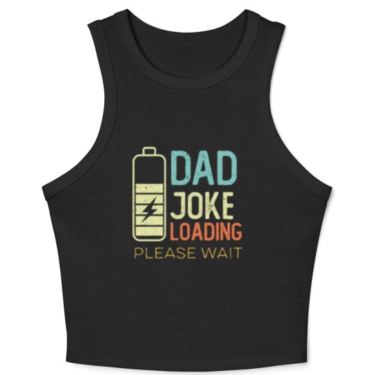 Discover Dad Joke Loading Please wait, vintage color Crop Tank Top