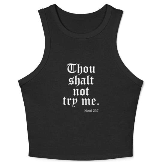 Discover Thou Shalt Not Try Me Mood 24 : 7 - Thou Shalt Not Try Me - Crop Tank Top