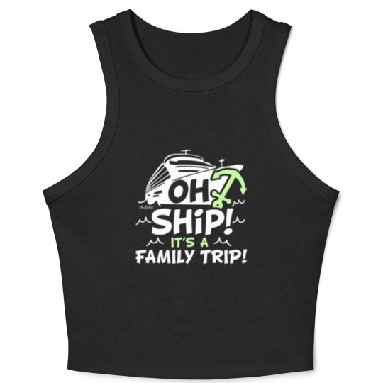 Discover Oh Ship It's a Family Trip - Oh Ship Cruise Crop Tank Top