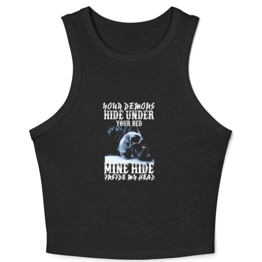 Discover Your demons hide under your bed mine hide in my <3 Crop Tank Top
