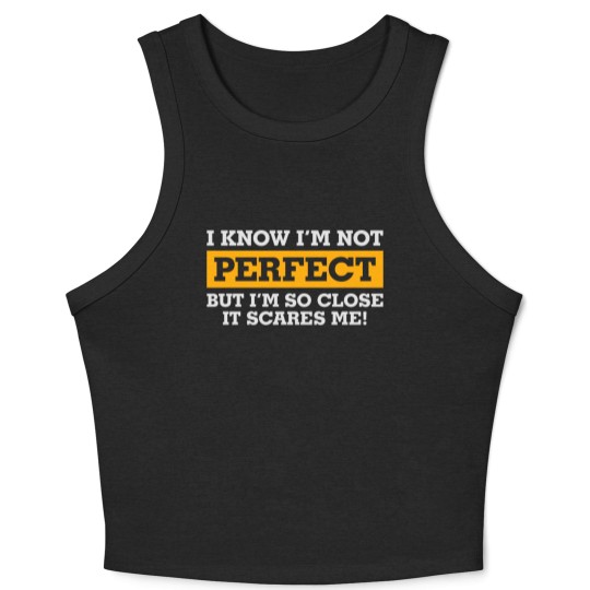 Discover I'm Not Perfect. But I'm So Close It Scares Me! Crop Tank Top