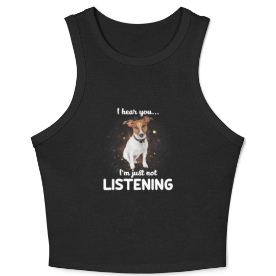 Discover Jack Russell Terrier I Hear You Not Listening Dog Crop Tank Top