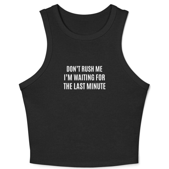 Discover I AM WAITING FOR LAST MINUTE Crop Tank Top
