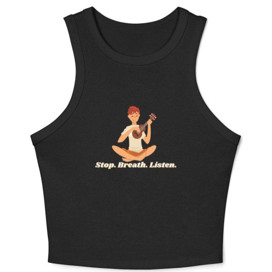 Discover Ukulele stop breath listen play song Crop Tank Top
