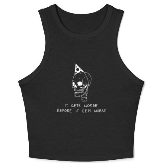 Discover It Gets Worse Before it Gets Worse - Pessimist - Crop Tank Top