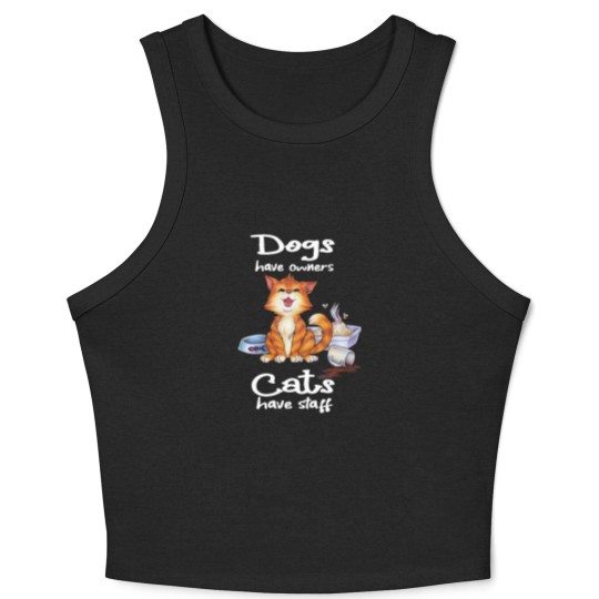 Discover Dogs have owners Cats have staff cute cats crying Crop Tank Top