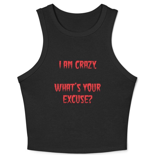 Discover I am Crazy, What's your excuse? Crop Tank Top