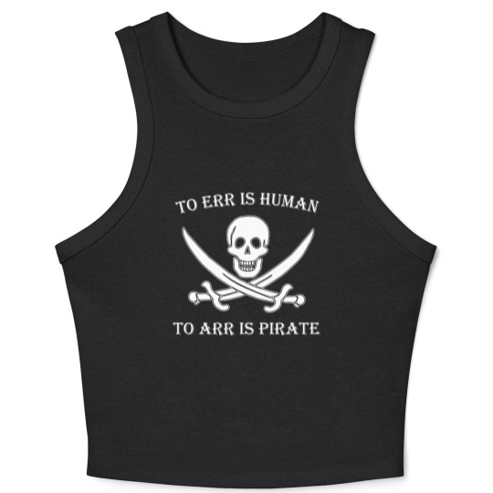 Discover Pirate - to err is human to arr is pirate Crop Tank Top