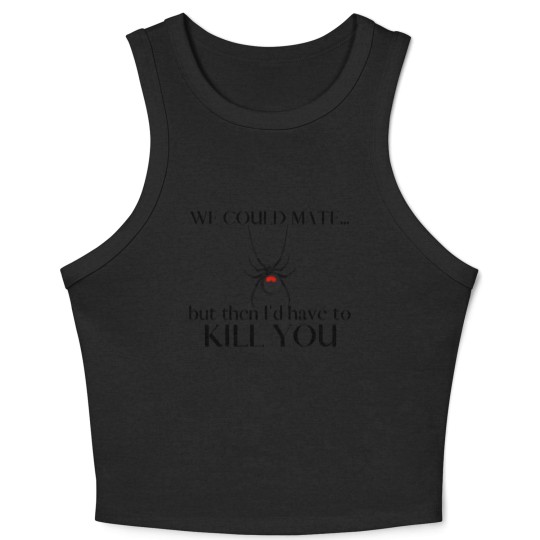 Discover We Could Mate But Then I'd Have to Kill You Crop Tank Top