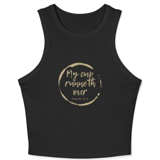 Discover MY CUP RUNNETH OVER. PSALM 23:5,Christian Bible Crop Tank Top