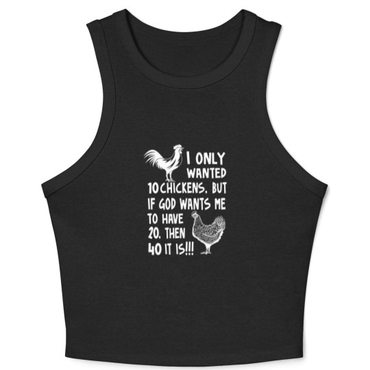 Discover I Only Wanted 10 Chickens But If God Wants Me To Have 20, Then 40 It Is!!!, Chickens Quote Crop Tank Top
