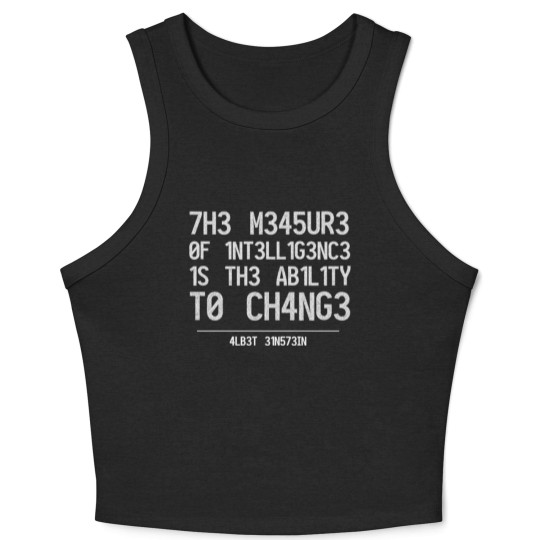 Discover THE MEASURE OF INTELLIGENCE IS THE ABILITY TO CHAN Crop Tank Top