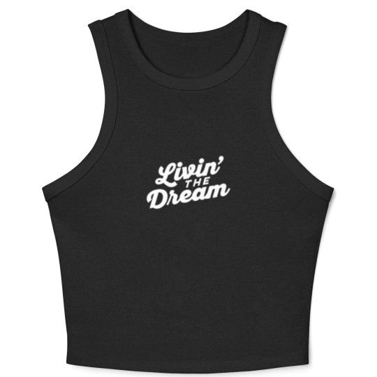Discover Livin the Dream - Livin The Dream - Crop Tank Top