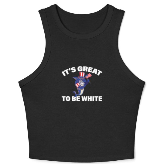 Discover Its Great To Be White Shark Funny Sharks Gift - Its Great To Be White Shark - Crop Tank Top