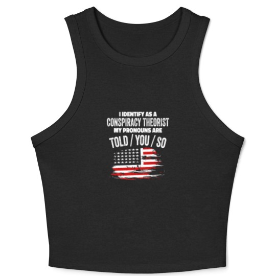 Discover I identify As a Conspiracy Theorist Pronouns Are Crop Tank Top