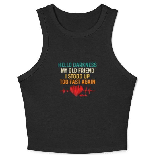 Discover hello darkness my old friend i stood up too fast again pots Crop Tank Top