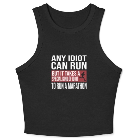 Discover Any Idiot Can Run But It Takes A Special Kind Of Idiot to run a marathon - Any Idiot Can Run - Crop Tank Top