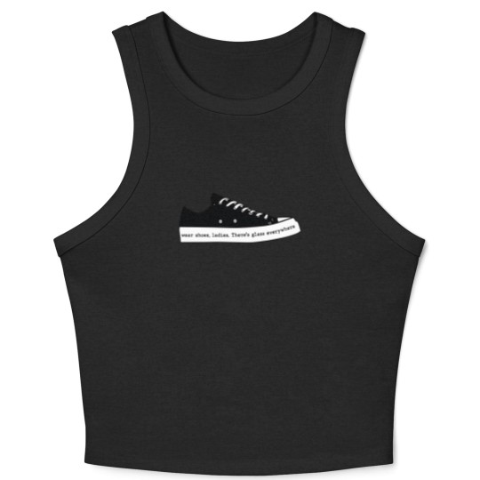 Discover Wear Shoes Ladies There's Glass Everywhere, Wear Your Shoes Crop Tank Top