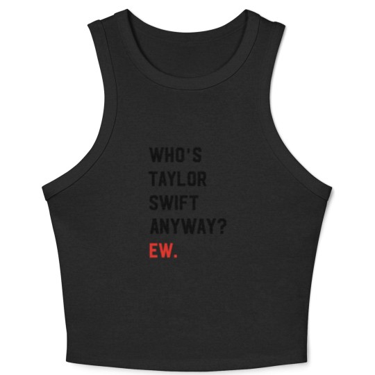 Discover Taylorr Swifts Crop Tank Top, Who's Taylorr Swifts Anyway ew, Perfect Gift For any Taylorr Swifts version