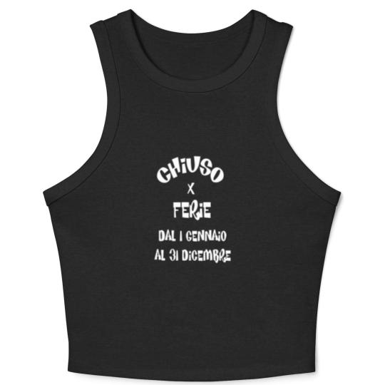 Discover Chiuso X Ferie Dal 1 Gennaio Al 31 Dicembre Crop Tank Top