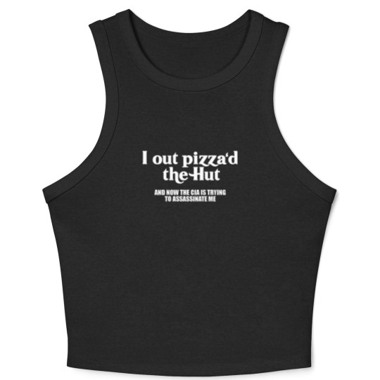 Discover I Out Pizza'd The Hut Crop Tank Top Funny Food Slice CIA Humor Joke Text Crop Tank Top