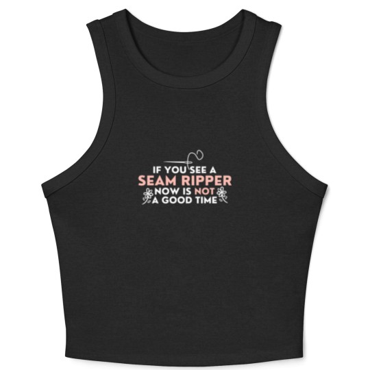 Discover If You See A Seam Ripper Now Is Not A Good Time Crop Tank Top