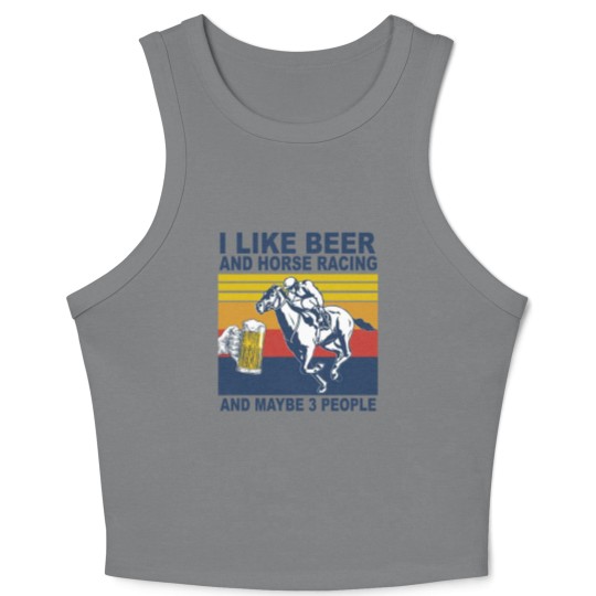 Discover Horse Racing Like Beer And Maybe 3 People Vintage Horse Lovers - I Like Beer And Maybe 3 People Funny - Crop Tank Top