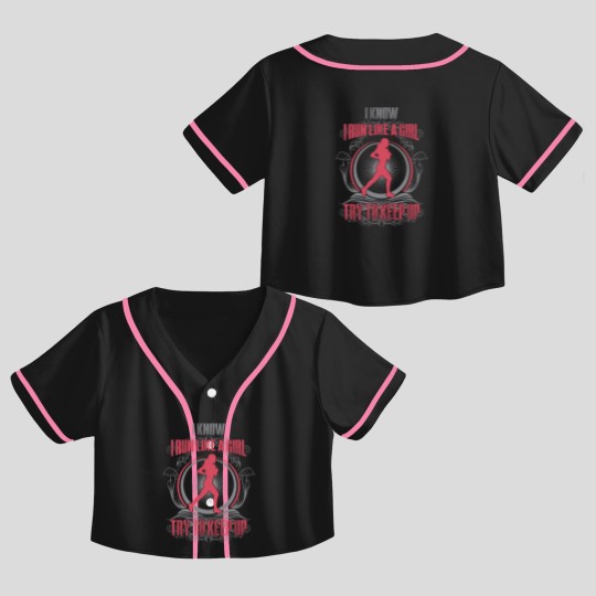 Discover Runner - I know I run like a girl try to keep up Crop Top Baseball Jerseys