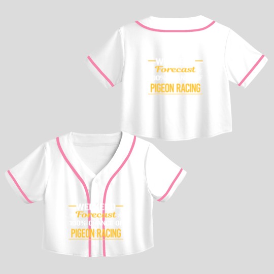 Discover Weekend Forecast 100% Pigeon Racing - Pigeon Racing - Crop Top Baseball Jerseys