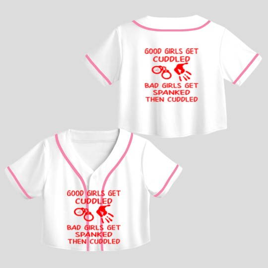 Discover Good Girls Get Cuddled Bad Girls Get Spanked Then Crop Top Baseball Jerseys