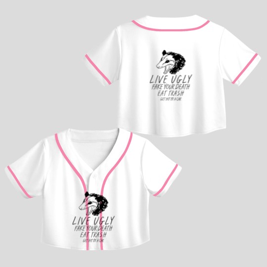 Discover Live Ugly  Your Death Eat Trash Get Hit By A Car Opossum Crop Top Baseball Jerseys