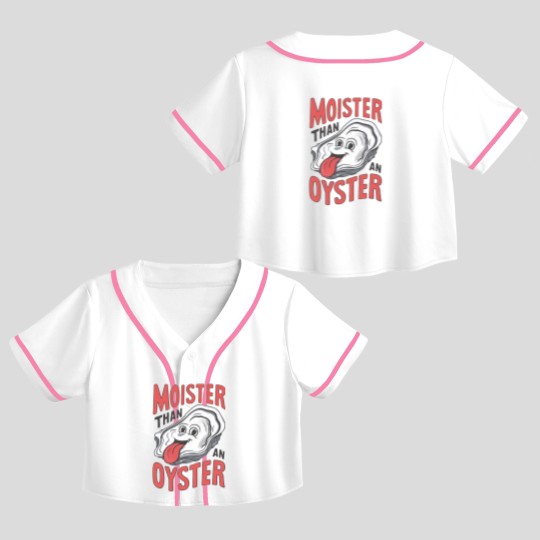 Discover Moister Than An Oyster Crop Top Baseball Jerseys, Funny Graphic Crop Top Baseball Jerseys,Unique Humor Crop Top Baseball Jerseys, Cool Gift Idea, Quirky Design