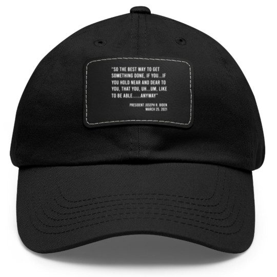 Discover So The Best Way To Get Something Done Joe Biden Dad Hat With Leather Patch