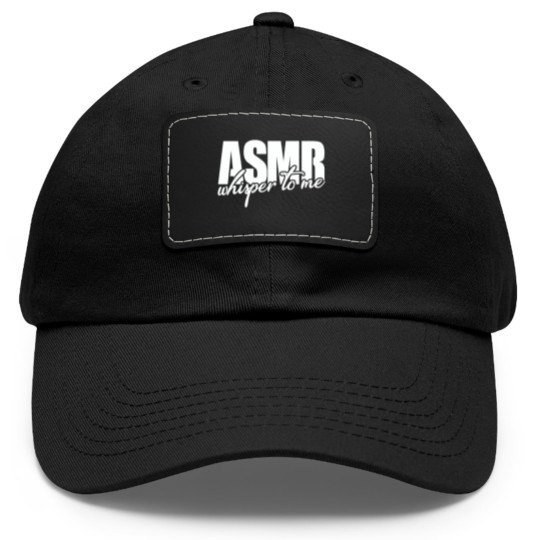 Discover ASMR Whisper To Me Dad Hat With Leather Patch