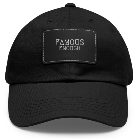 Discover Famous Enough Star Celebrity Irony Design Dad Hat With Leather Patch
