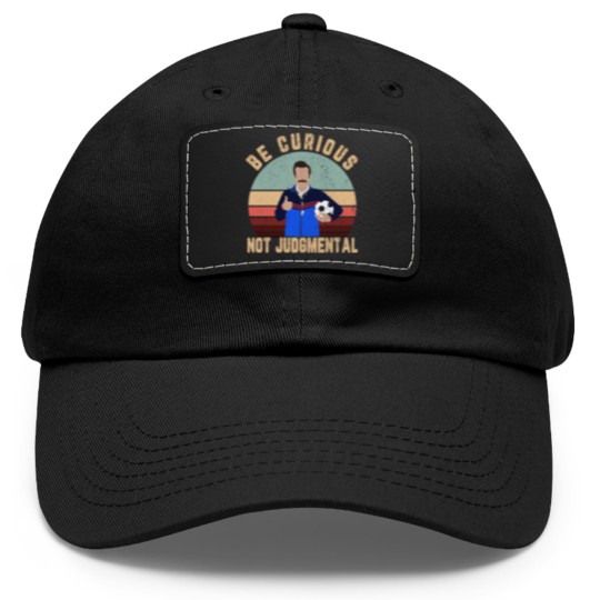 Discover Be curious not judgmental Dad Hat With Leather Patch