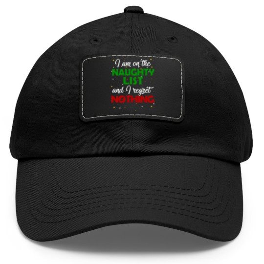 Discover I'm on the Naughty List and I Regret Nothing Christmas Dad Hat With Leather Patch