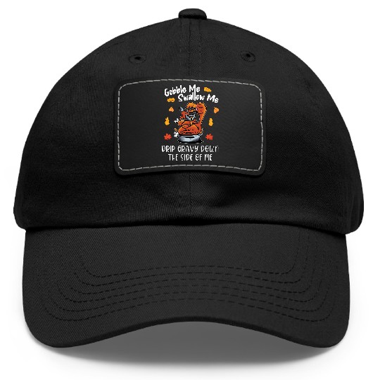 Discover Gobble Me Swallow Me Dad Hat With Leather Patch Funny Turkey Thanksgiving 2021 Dad Hat With Leather Patch