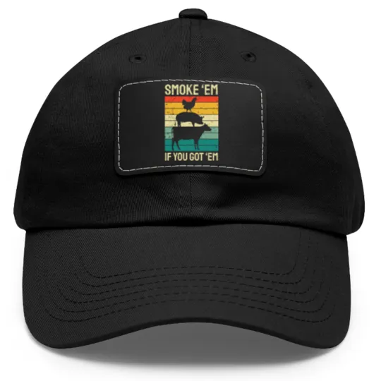 Discover Smoke Em If you Got Em BBQ - Funny Retro Smoking Dad Hat With Leather Patch