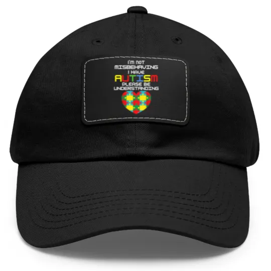 Discover I Have Autism I'm Not Misbehaving Dad Hat With Leather Patch