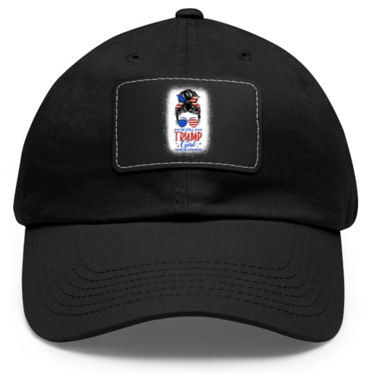 Discover I'm Still A Trump Girl I Make No Apologies Trump 2024 Women Dad Hat With Leather Patch