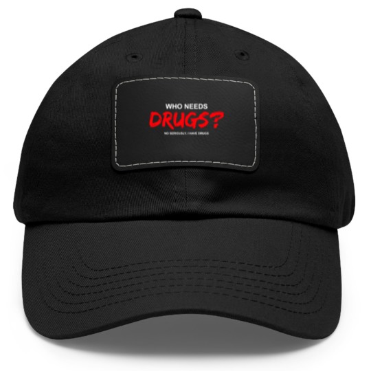 Discover YOU WANT DRUGS? Dad Hat With Leather Patch
