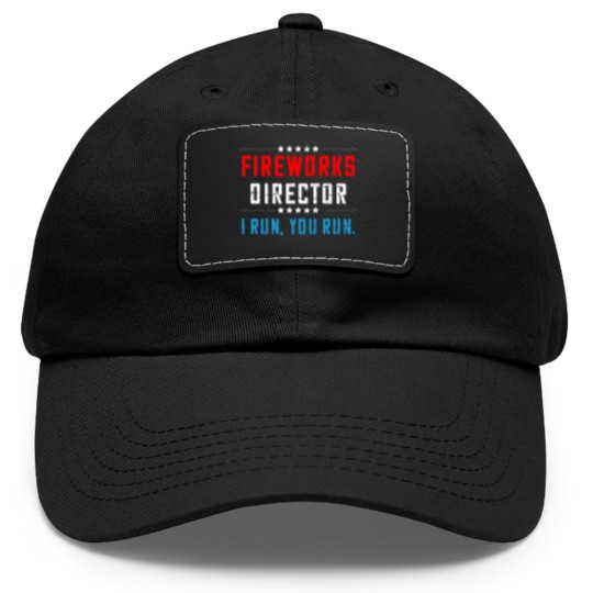 Discover 4th Of July Fireworks Director I Run You Run Dad Hat With Leather Patch - 4th Of July Fireworks Director Funny - Dad Hat With Leather Patch
