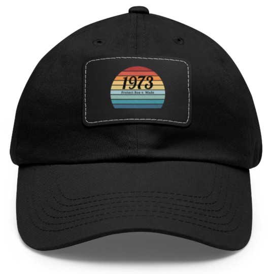 Discover 1973, Protect Roe v. Wade, Pro Choice , My Body, My Choice, My Rights - Protect Roe V Wade - Dad Hat With Leather Patch