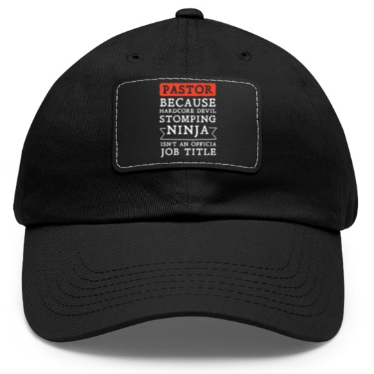 Discover pastor because hardcore devil stomping ninja isnt Dad Hat With Leather Patch